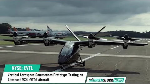 Vertical Aerospace ($EVTL) Commences Prototype Testing on Advanced VX4 eVTOL Aircraft