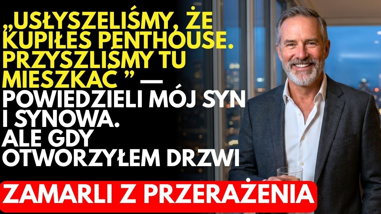 „Słyszeliśmy, że kupiłeś penthouse… Przyjechaliśmy, żeby z tobą zamieszkać!” — powiedzieli syn i synowa. Nie wiedzieli, że ojciec podjął już decyzję, która ich zaskoczy.