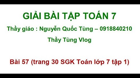 Toán lớp 7 tập 1 bài 57 trang 30 năm 2024