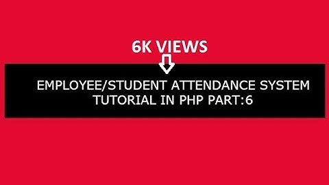Attendance Management System in PHP:PART 6