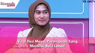 Viral Desi Maya, Perempuan Yang Memiliki Bulu Lebat! | BROWNIS (30/1/24) P3