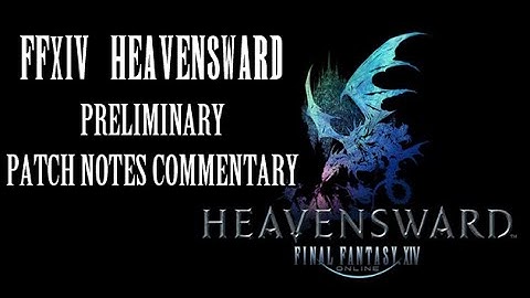 FFXIV Heavensward: Preliminary Patch Notes Reading & Commentary