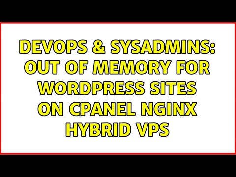 DevOps & SysAdmins: Out of memory for Wordpress sites on cPanel Nginx Hybrid VPS