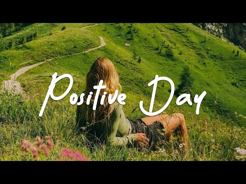 Positive Day ☀️ Acoustic/Indie/Pop/Folk Playlist full of Happy Vibes