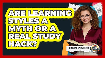 Are Learning Styles A Myth Or A Real Study Hack? - Ultimate Study Hacks