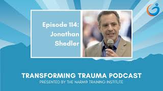 Transforming Trauma Episode 114 Relational Therapy in a Quick Fix World w/ Dr. Jonathan Shedler