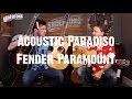Acoustic Paradiso - Fender Paramount "Guitar Supreme"