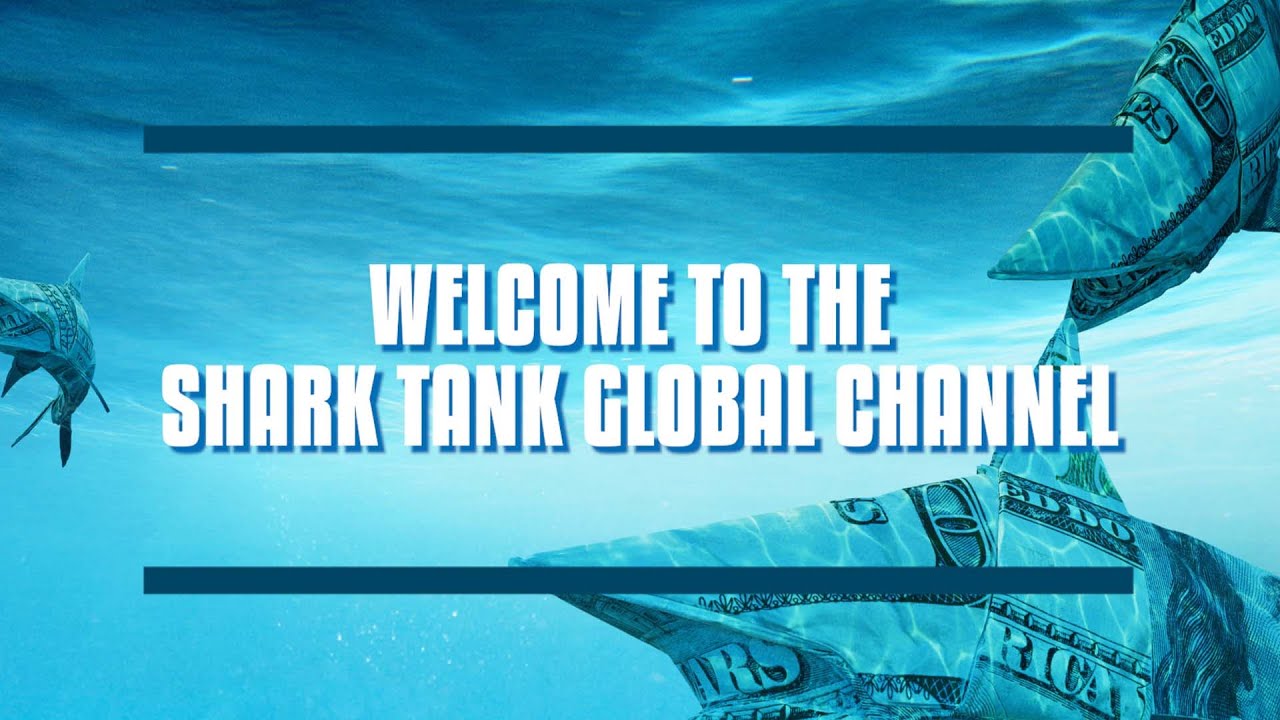 To The Shark Tank Global Channel Shark Tank Global YouTube