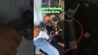 How to replace dashboard Ninebot F2 Pro (Part 1)