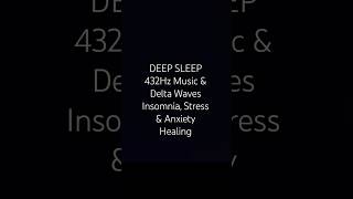 DEEP SLEEP 432Hz Music &amp; Delta Waves Insomnia, Stress &amp; Anxiety Healing.