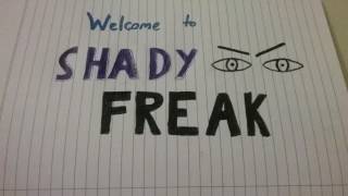 Welcome To... ShadyFreak