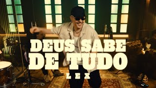 Deus Sabe De Tudo - Lex