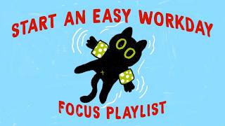 good day to start an easy workday (lofi focus playlist to be productive)