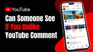 Can Someone See If You Unlike a YouTube Comment Can Someone See If You Unlike a YouTube Comment