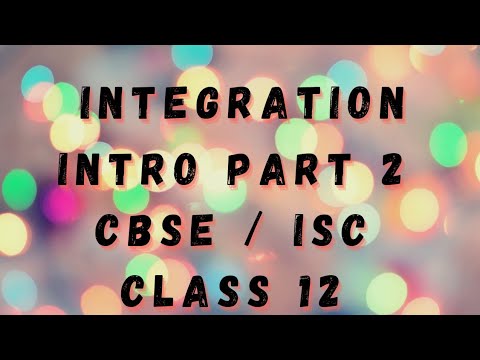 Integration || Intro part 2 || CBSE / ISC CLASS 12 - Maths || Term 2