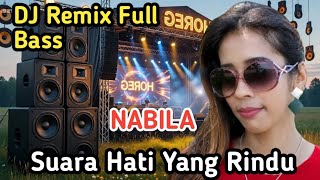 Dj Remix  Full Bass/Lagu Dj Terbaru--NABILA-Suara Hati Yang Rindu( Music)