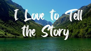 I Love To Tell The Story Hymn [With Lyrics]