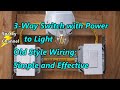 3 Way Switch with Power to Light: Old Style Wiring, Simple and Effective