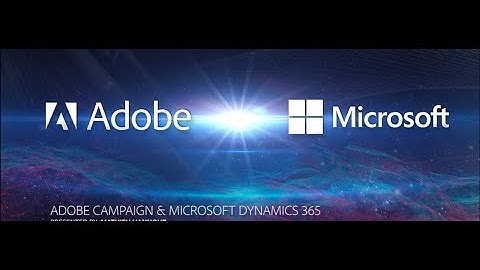 Adobe + Microsoft: Adobe Campaign + Microsoft Dynamics 365 Integration