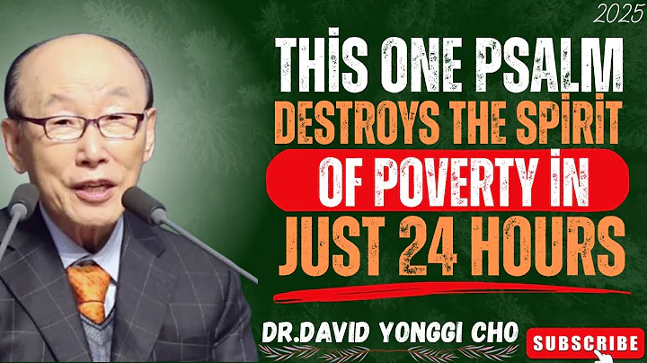This One Psalm Destroys the Spirit of Poverty in Just 24 Hours {Dr David Yonggi Cho}