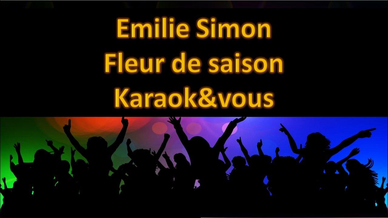 Karaoké Emilie Simon - Fleur de saison Karaoké Emilie Simon - Fleur de saison