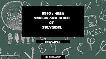 POLYGONS: INTERIOR  AND EXTERIOR ANGLES AND NUMBER OF SIDES (0580/4024.