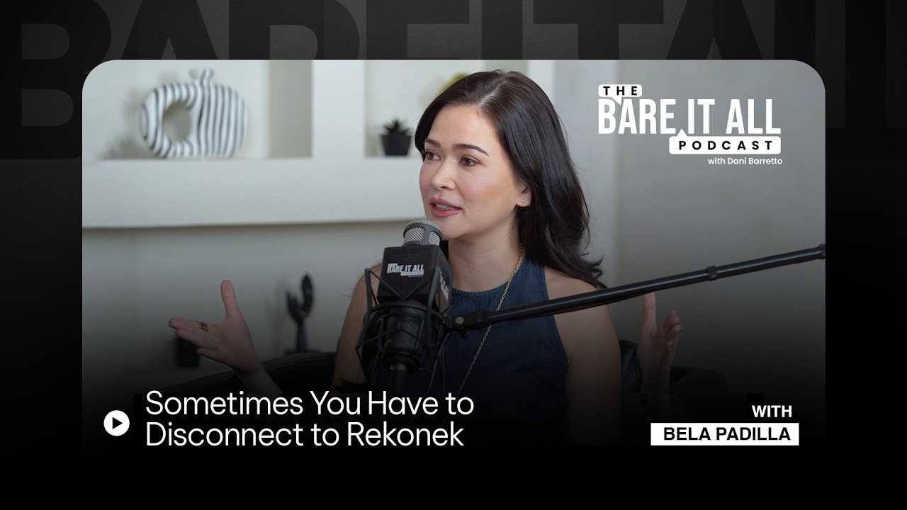 Sometimes You Have to Disconnect to Rekonek | Bela Padilla | The Bare It All Podcast