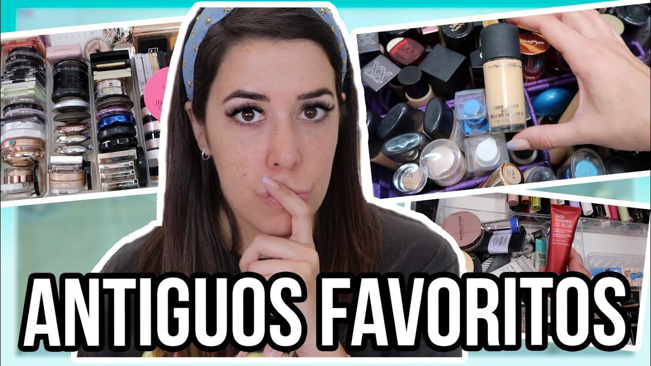 ANTIGUOS FAVORITOS DE MAQUILLAJE | ¿SIGUEN SIENDOLO?