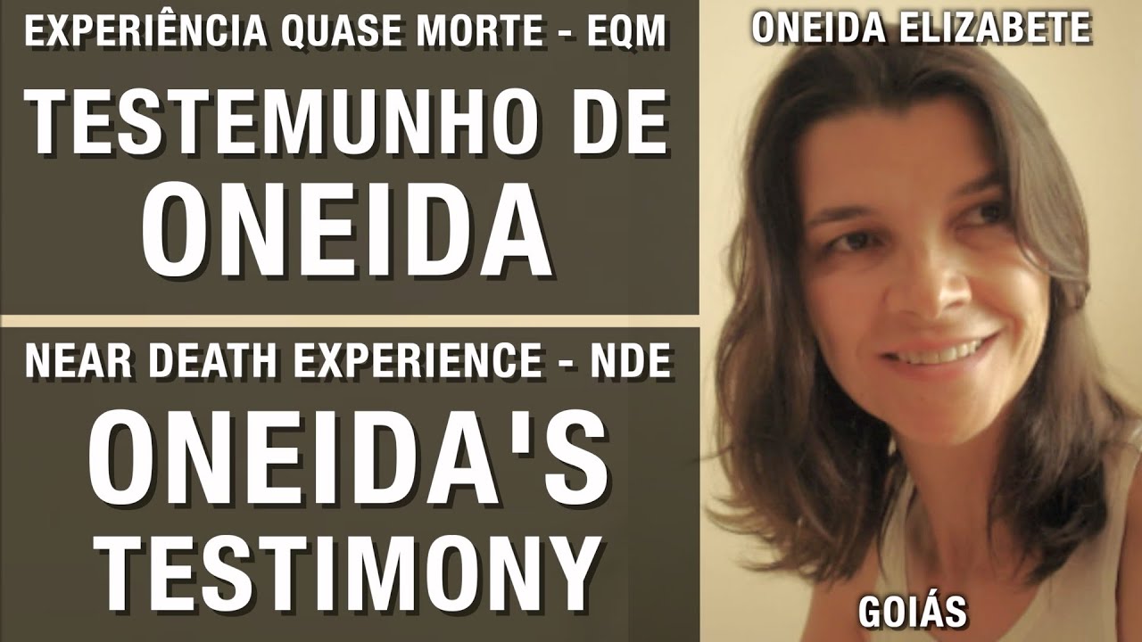 EQM - Testemunho de Oneida | NDE - Oneida's testimony