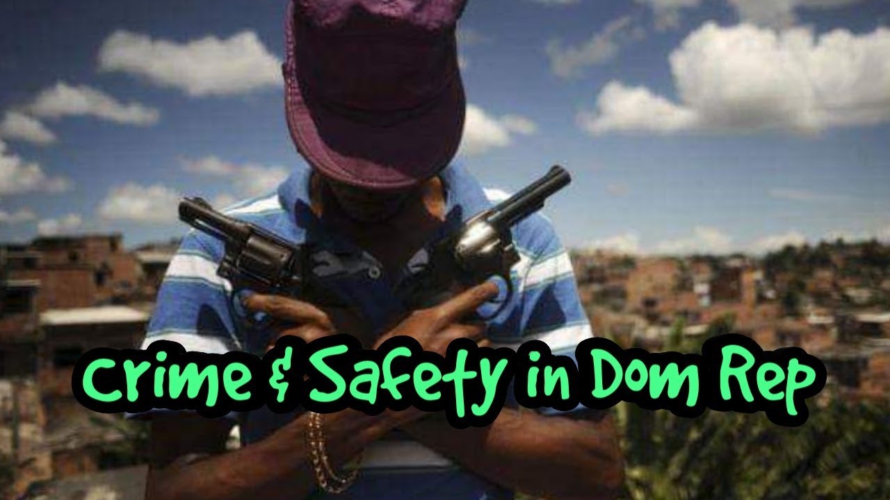 Crime and Safety in DR | Dominican Republic | Sosua | Travel Info