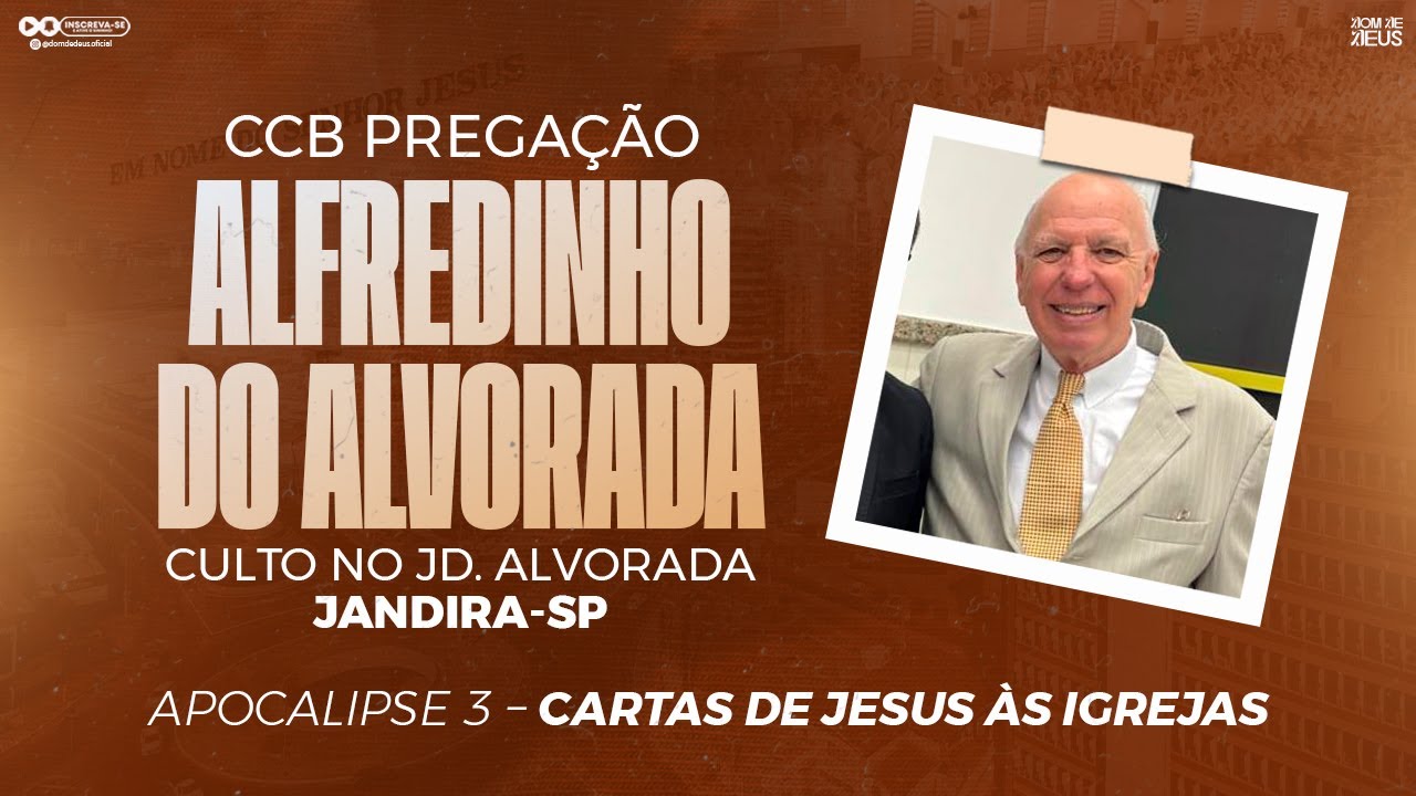 CCB PREGAÇÃO ALFREDINHO DO ALVORADA - CARTA DE JESUS ÁS IGREJAS (APOCALIPSE CAP. 3)