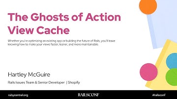 RailsConf 2025 The Ghosts of Action View Cache by Hartley McGuire