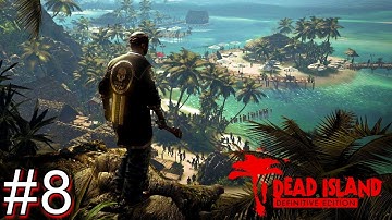 DEAD ISLAND DEFINITIVE EDITION Gameplay Walkthrough PART 8 Full Game [HD 1080p PC] - No Commentary