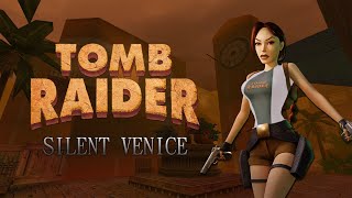 Tomb Raider - Silent Venice Walkthrough [April Fools Special]