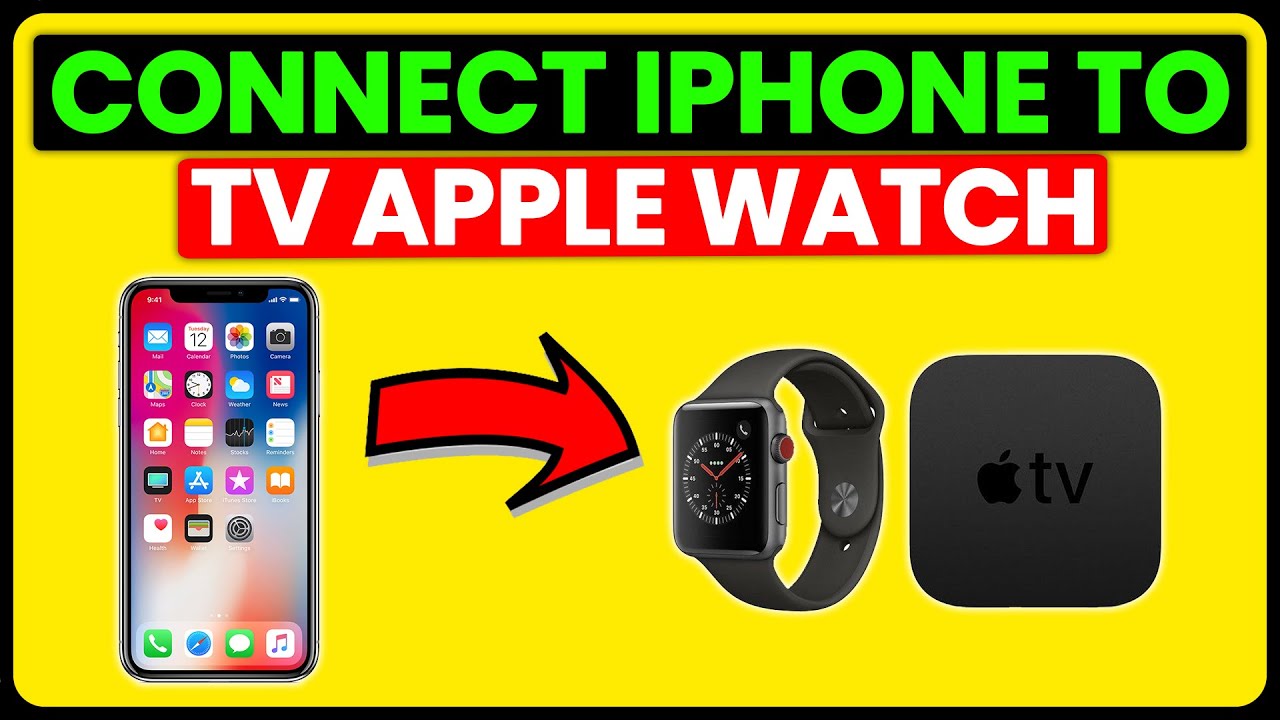 How To Connect iPhone To TV Apple Watch (How To Set Up And Pair iPhone ...