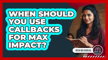 When Should You Use Callbacks For Max Impact?