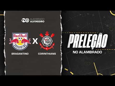 PRELEÇÃO NO ALAMBRADO - BRAGANTINO X CORINTHIANS - CAMPEONATO BRASILEIRO 2026 - #05