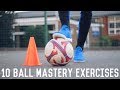 10 Ball Mastery Exercises To Improve Your Control | Ball Mastery For Footballers