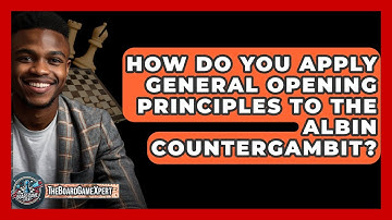 How Do You Apply General Opening Principles To The Albin Countergambit? - The Board Game Xpert
