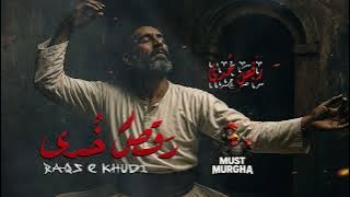 Raqs e Khudi -(رقصِ خودی)-  MustMurgha