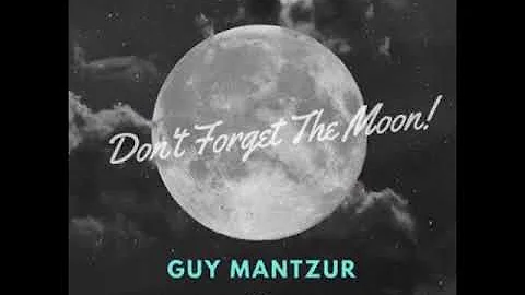 Guy Mantzur - Don't Forget The Moon! 025