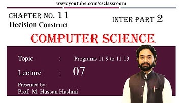 Program 11.9 to 11.13 | if else if | Lec 7 | CH 11 | ICS Part 2 | M. Hassan Hashmi | #csclassroom