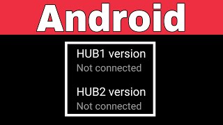 How To Check HUB1 & 2 Version in Android Phone