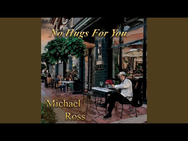 Michael Ross - No Hugs for You