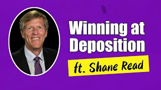 Depositions: What you MUST know | Shane Read | Ep. 1 of 3