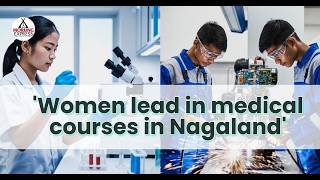 Women lead in medical courses in Nagaland