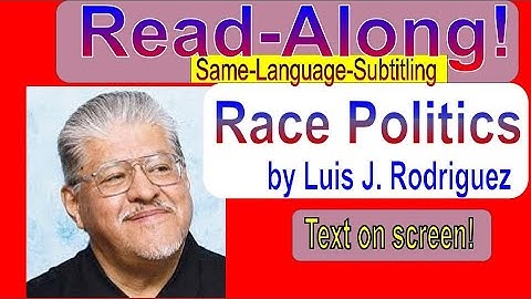 Race Politics by Luis J. Rodriguez Read-Along Same-Language-Subtitling