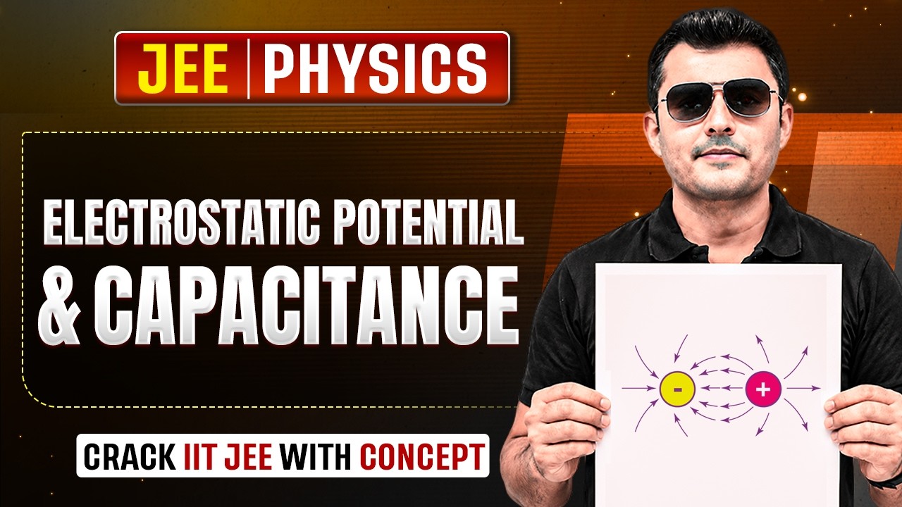 JEE 🔥 |⚡Electrostatic Potential & Capacitance | Complete Class 12 Physics