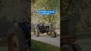 If Grandpa's tractor could talk...