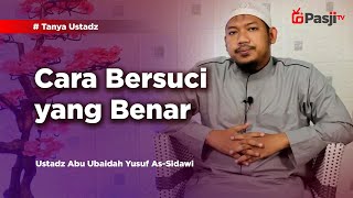 Tanya Ustadz : CARA BERSUCI YANG BENAR | Ustadz Abu Ubaidah Yusuf As-Sidawi